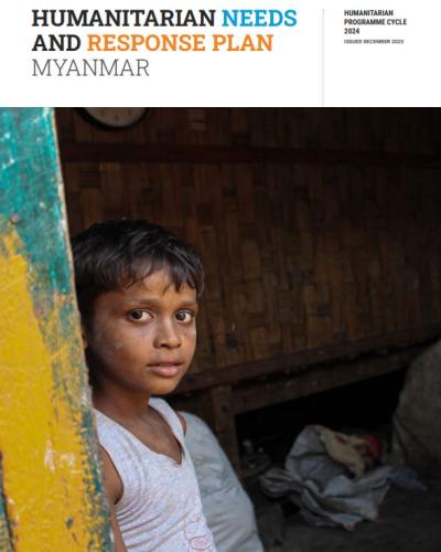 Myanmar Humanitarian Needs And Response Plan 2024 (December 2023 ...