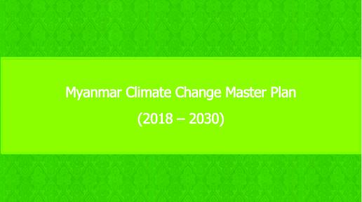 Myanmar Climate Change Master Plan (2018 – 2030)