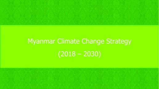 Myanmar Climate Change Strategy (2018-2030)